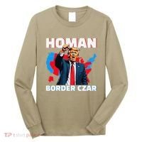 Border Czar Tom Homan Trump President Elect Maga Support Long Sleeve Shirt thumb 0