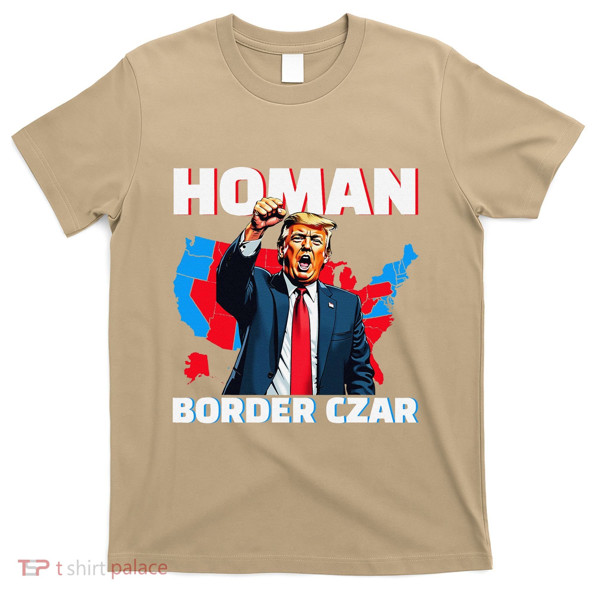 Border Czar Tom Homan Trump President Elect Maga Support T-Shirt