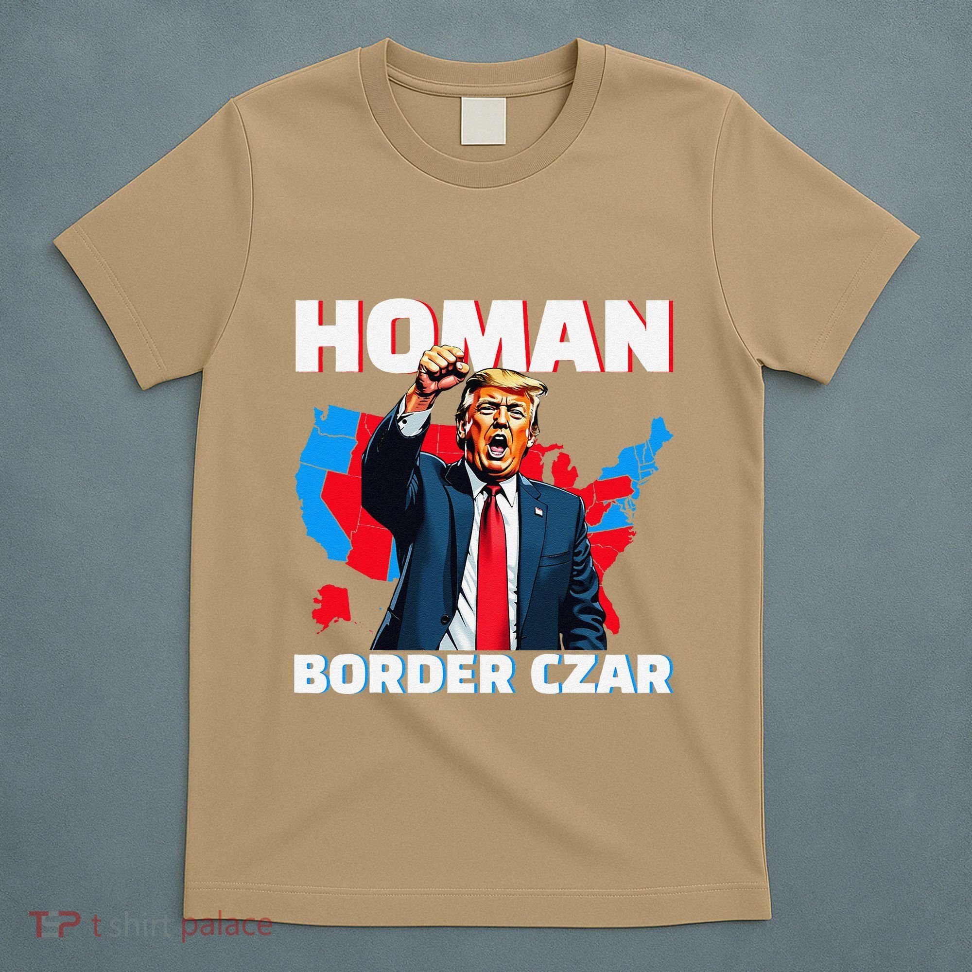 Border Czar Tom Homan Trump President Elect Maga Support T-Shirt