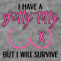 Breast Cancer Tees I Have A Shitty Titty But I Will Survive Toddler Hoodie thumb 2