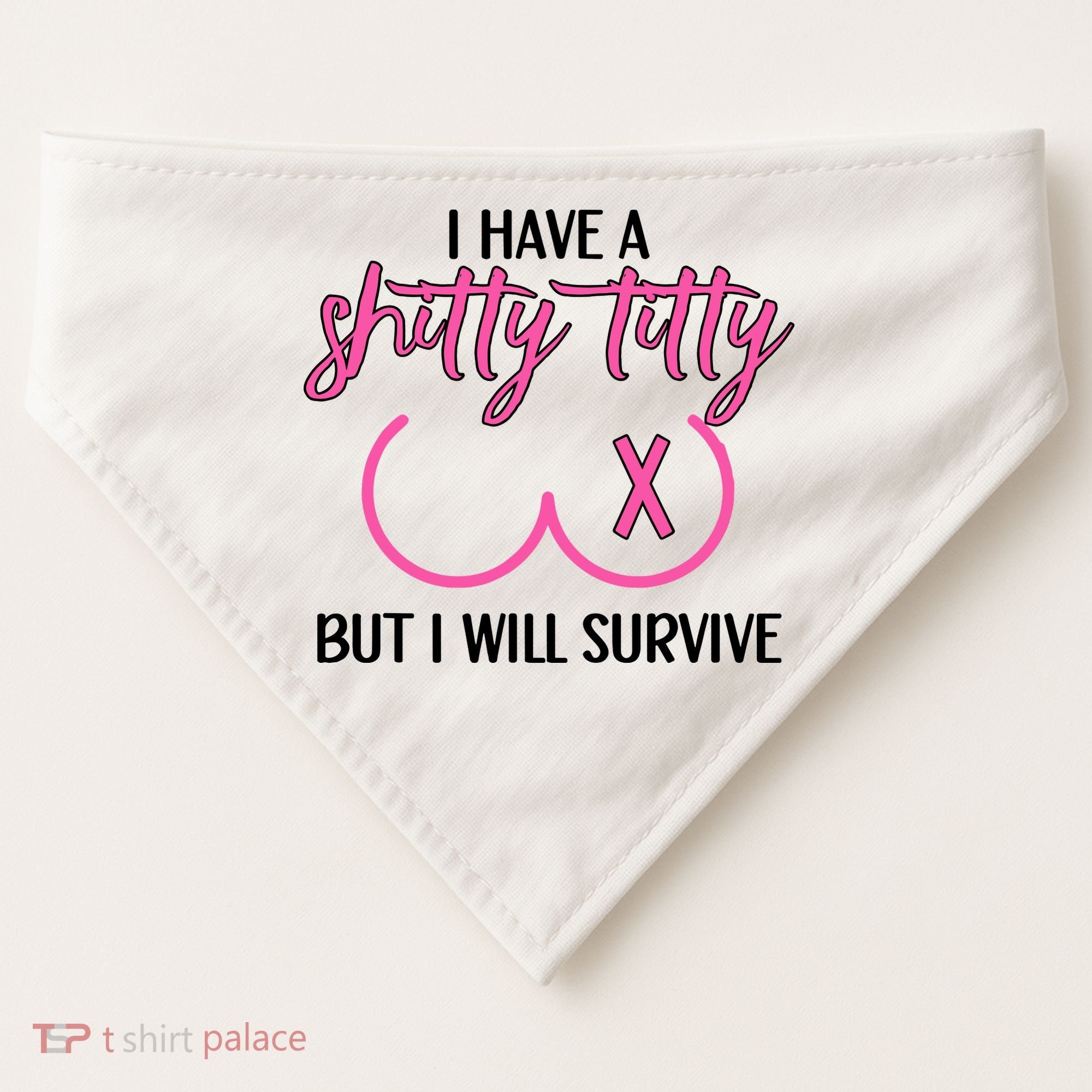 Breast Cancer Tees I Have A Shitty Titty But I Will Survive USA-Made Doggie Bandana