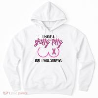 Breast Cancer Tees I Have A Shitty Titty But I Will Survive Hoodie thumb 0