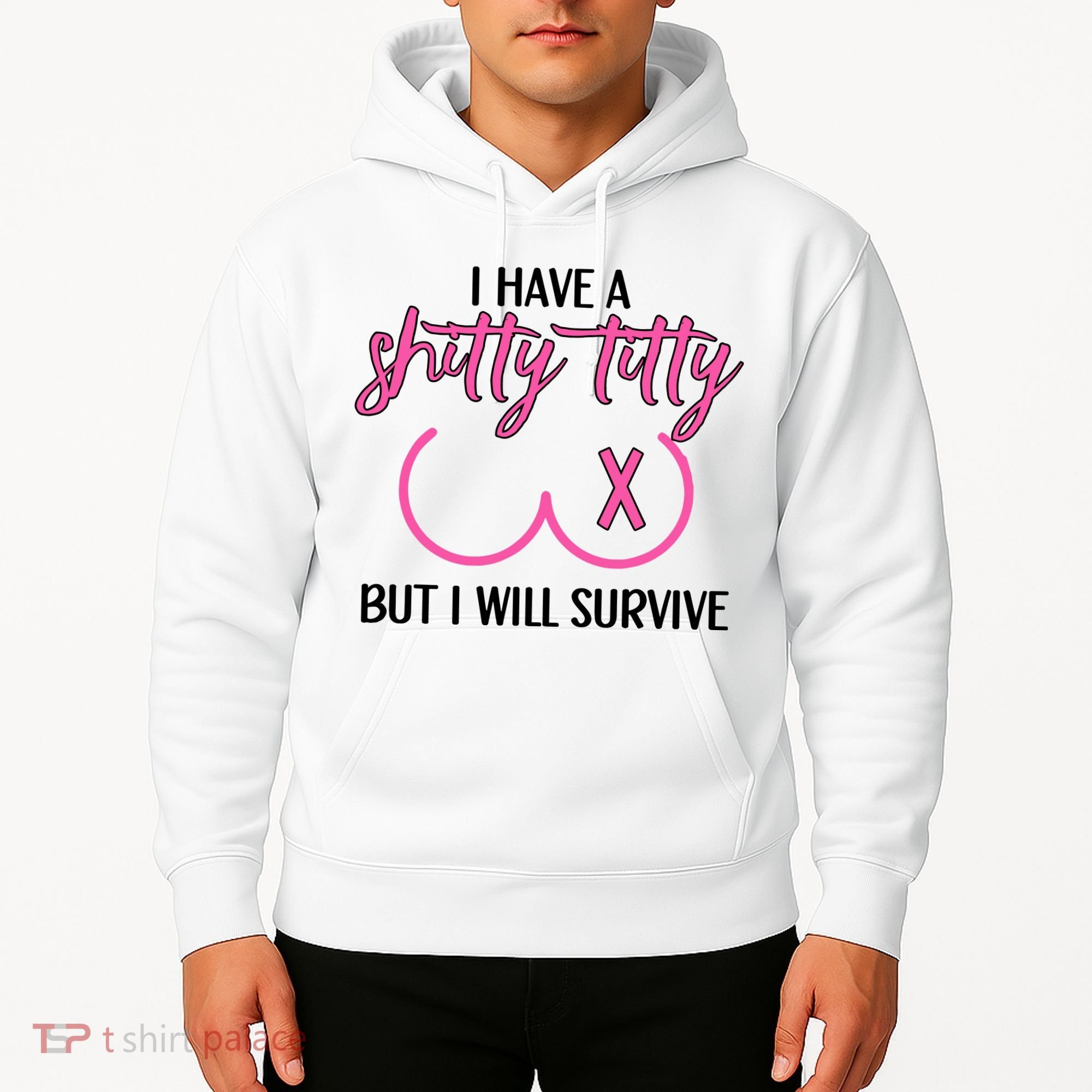 Breast Cancer Tees I Have A Shitty Titty But I Will Survive Hoodie