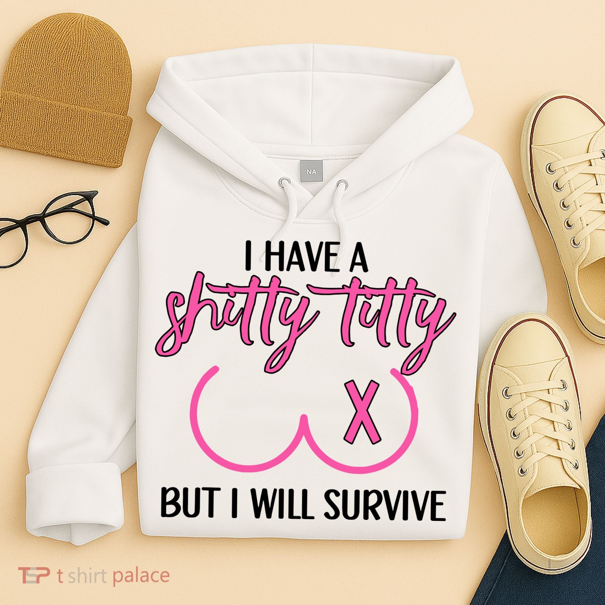 Breast Cancer Tees I Have A Shitty Titty But I Will Survive Hoodie