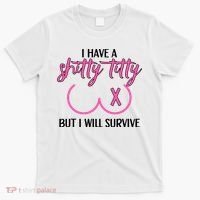 Breast Cancer Tees I Have A Shitty Titty But I Will Survive T-Shirt thumb 0