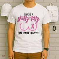 Breast Cancer Tees I Have A Shitty Titty But I Will Survive T-Shirt thumb 6