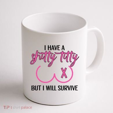 Breast Cancer Tees I Have A Shitty Titty But I Will Survive Coffee Mug back