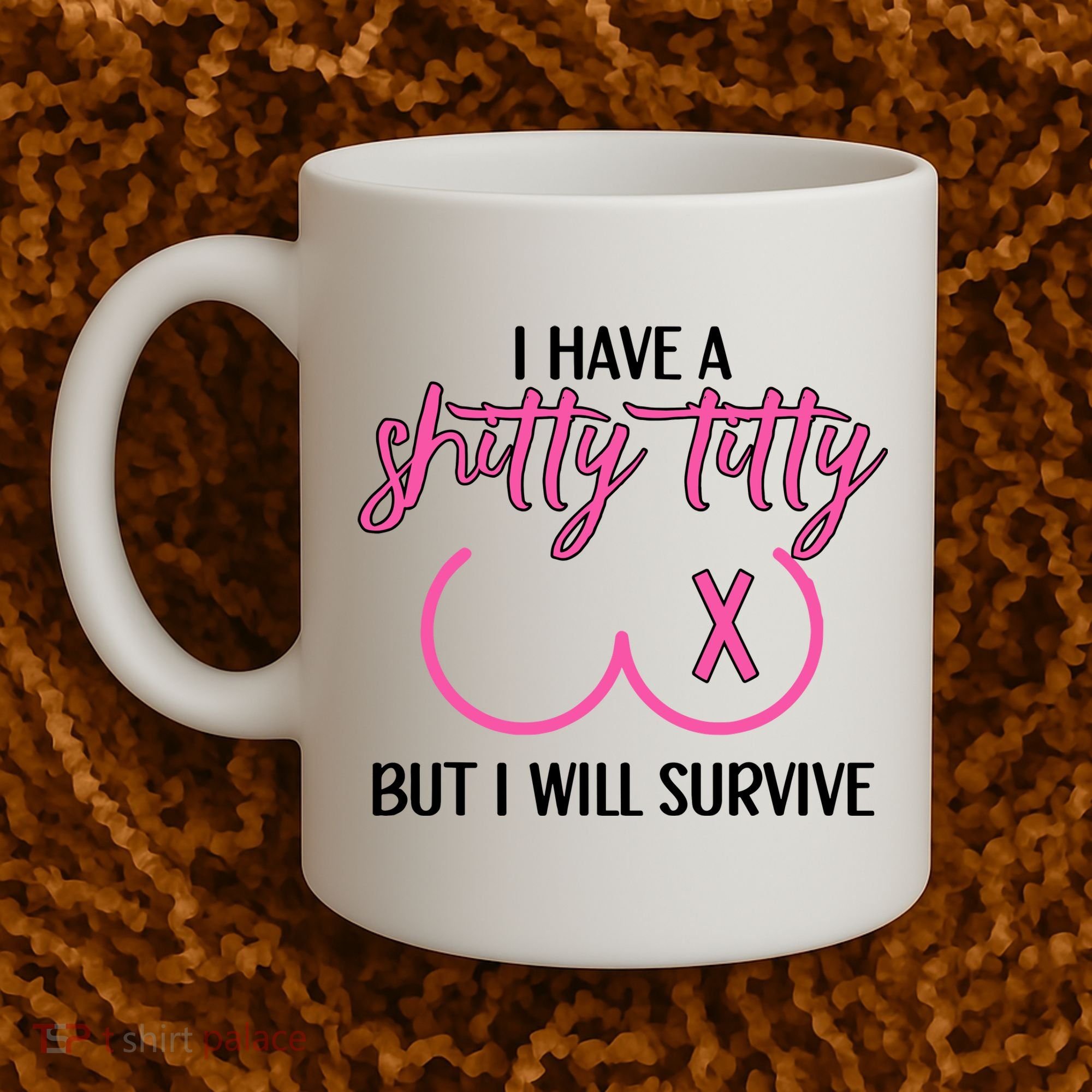 Breast Cancer Tees I Have A Shitty Titty But I Will Survive Coffee Mug