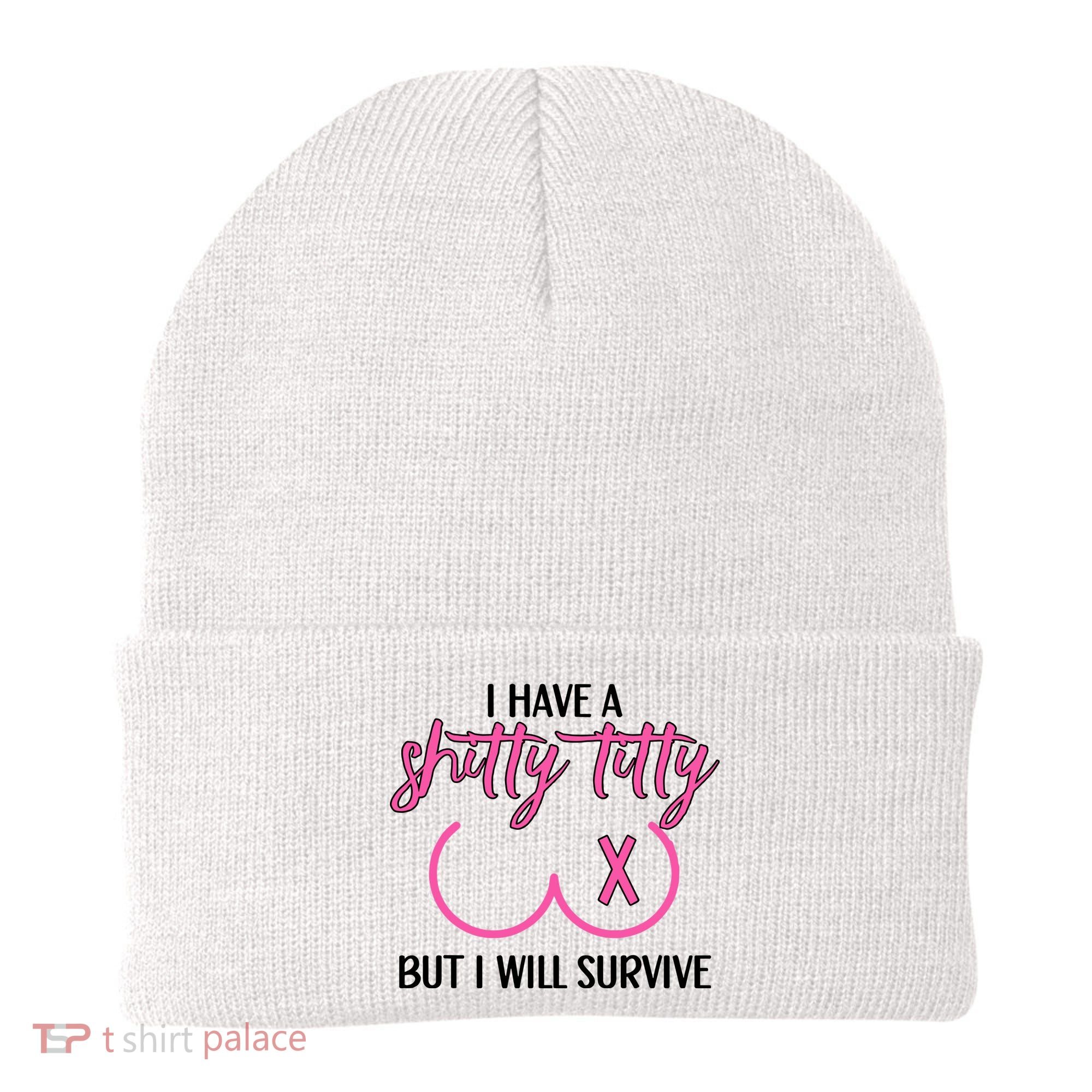 Breast Cancer Tees I Have A Shitty Titty But I Will Survive Beanie