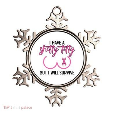 Breast Cancer Tees I Have A Shitty Titty But I Will Survive Ornament
