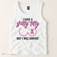 Breast Cancer Tees I Have A Shitty Titty But I Will Survive Tank Top thumb 2