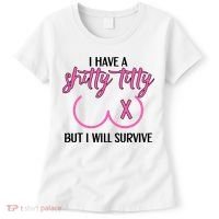 Breast Cancer Tees I Have A Shitty Titty But I Will Survive Women's T-Shirt thumb 0