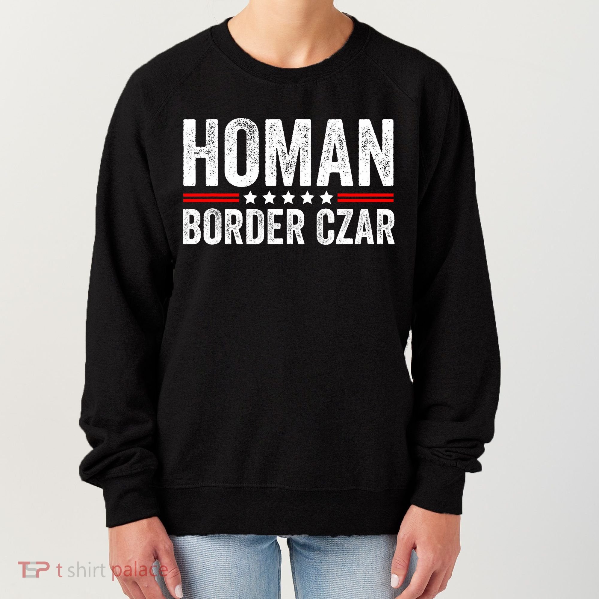 Border Czar Tom Homan Trump President Election Maga Support Women's Sweatshirt