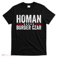 Border Czar Tom Homan Trump President Election Maga Support T-Shirt thumb 0