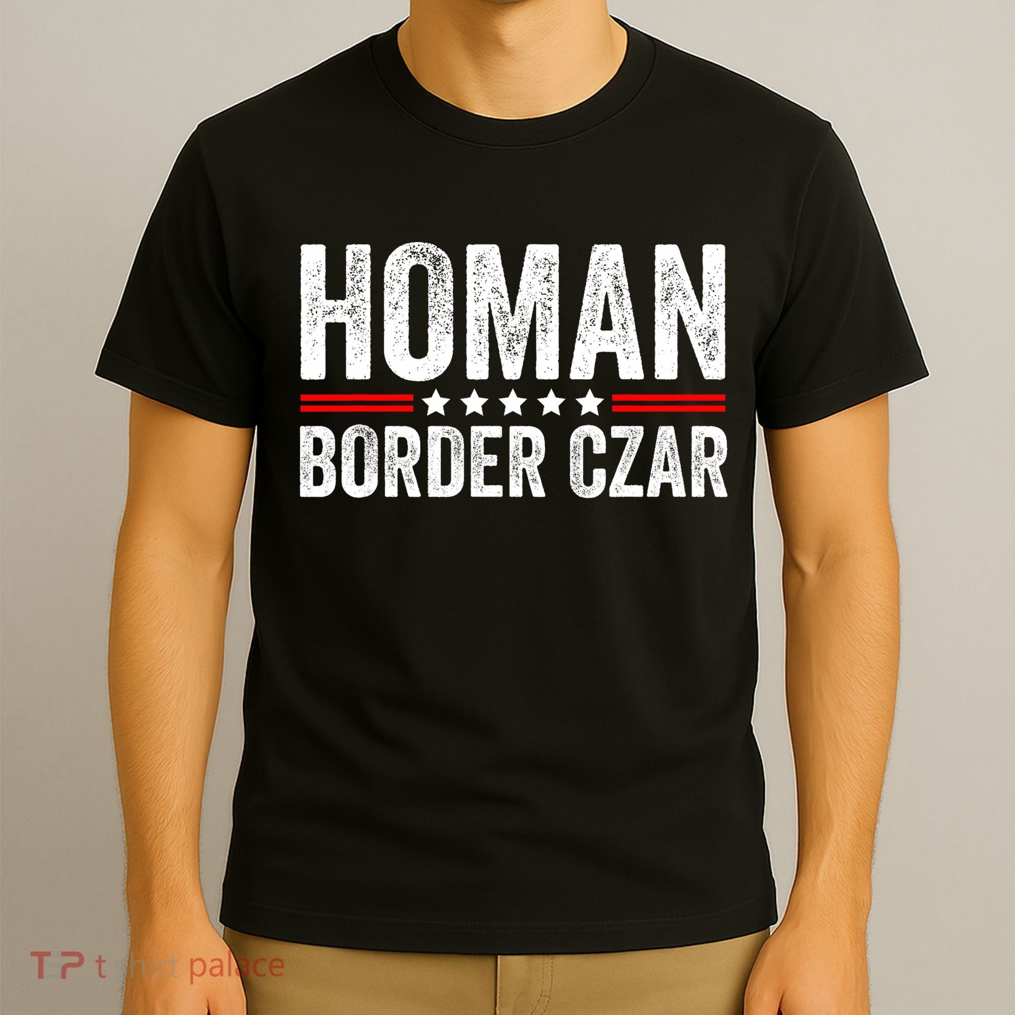 Border Czar Tom Homan Trump President Election Maga Support T-Shirt