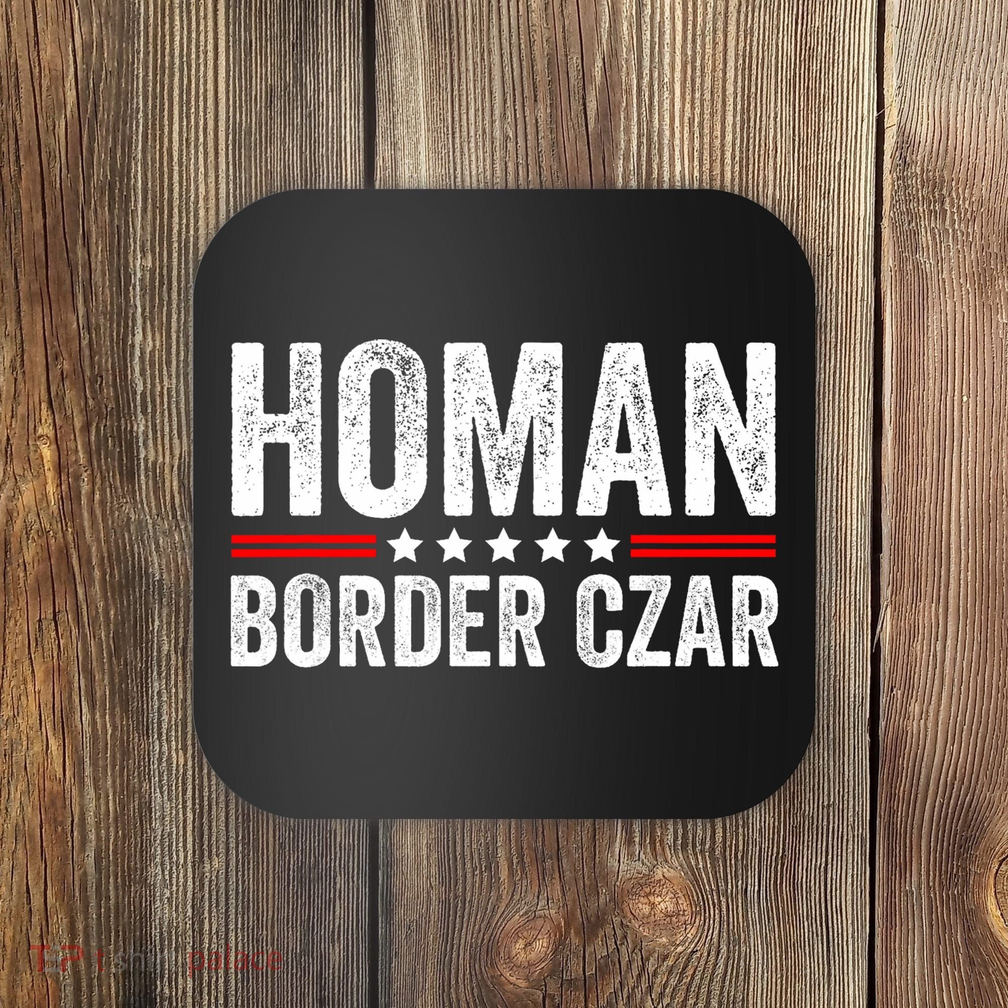 Border Czar Tom Homan Trump President Election Maga Support Coaster