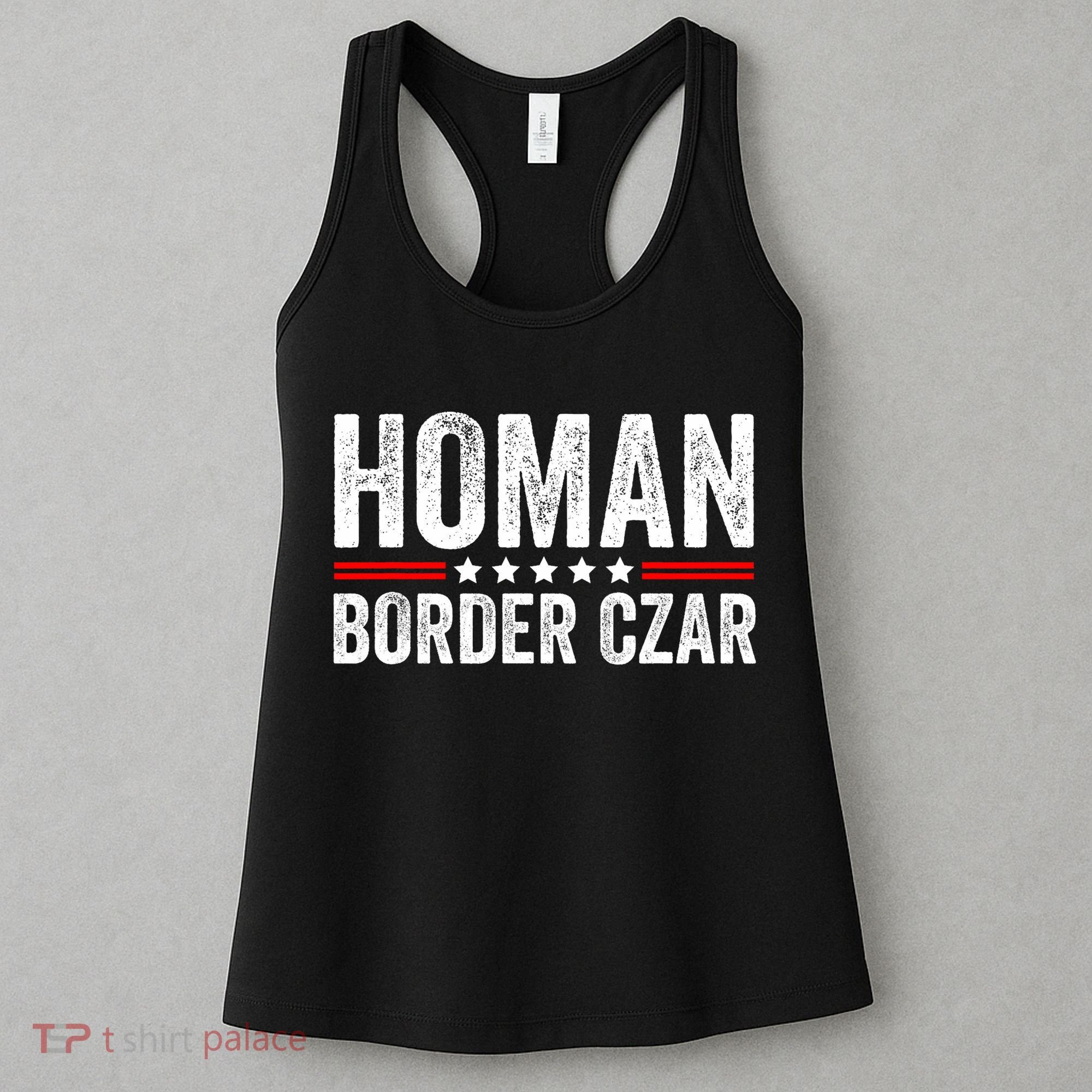 Border Czar Tom Homan Trump President Election Maga Support Women's Tank Top