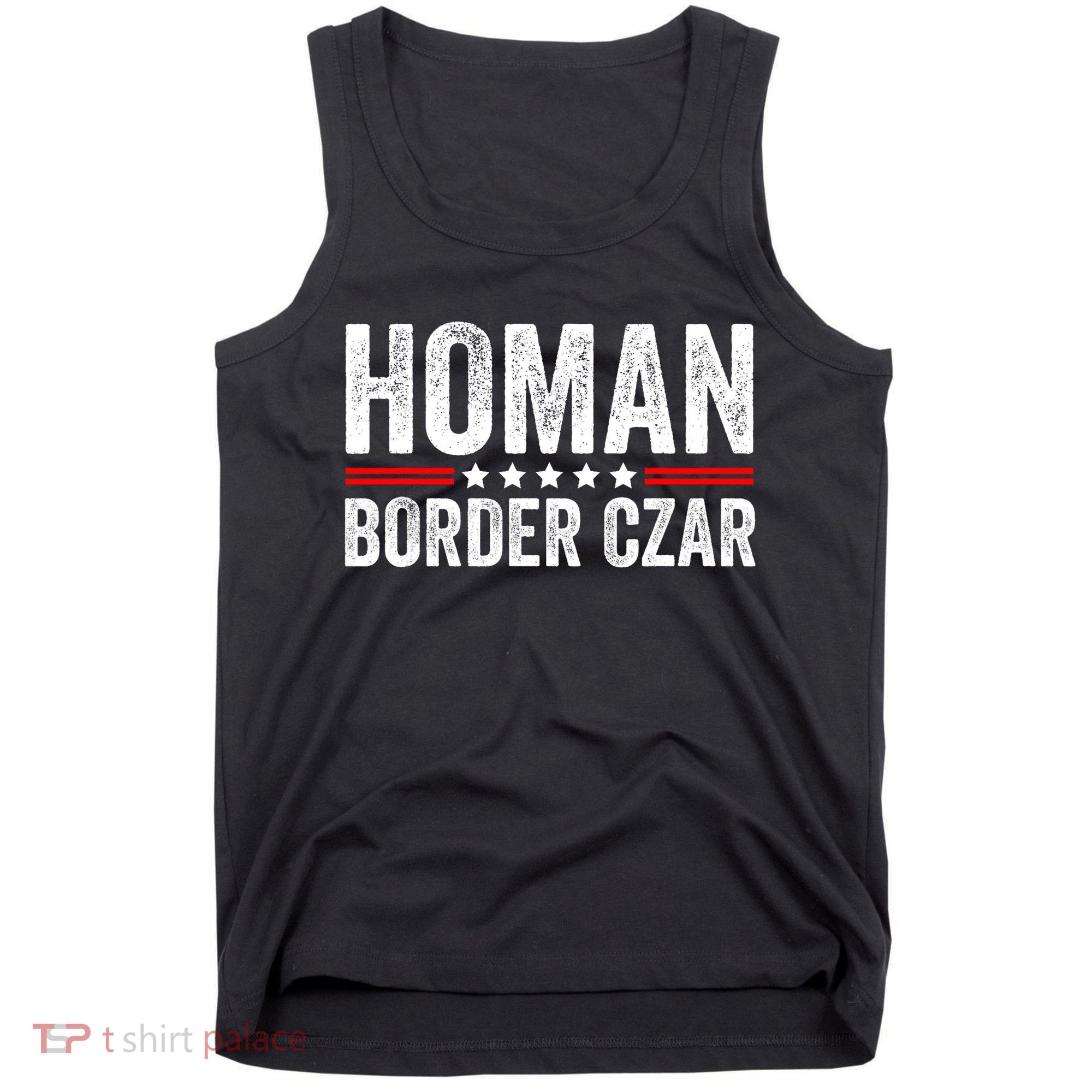 Border Czar Tom Homan Trump President Election Maga Support Tank Top