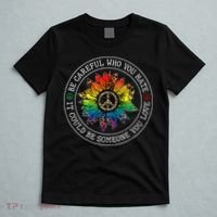 Be Careful Who You Hate It Could Be Someone T-Shirt thumb 5