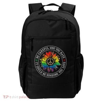 Be Careful Who You Hate It Could Be Someone Backpack