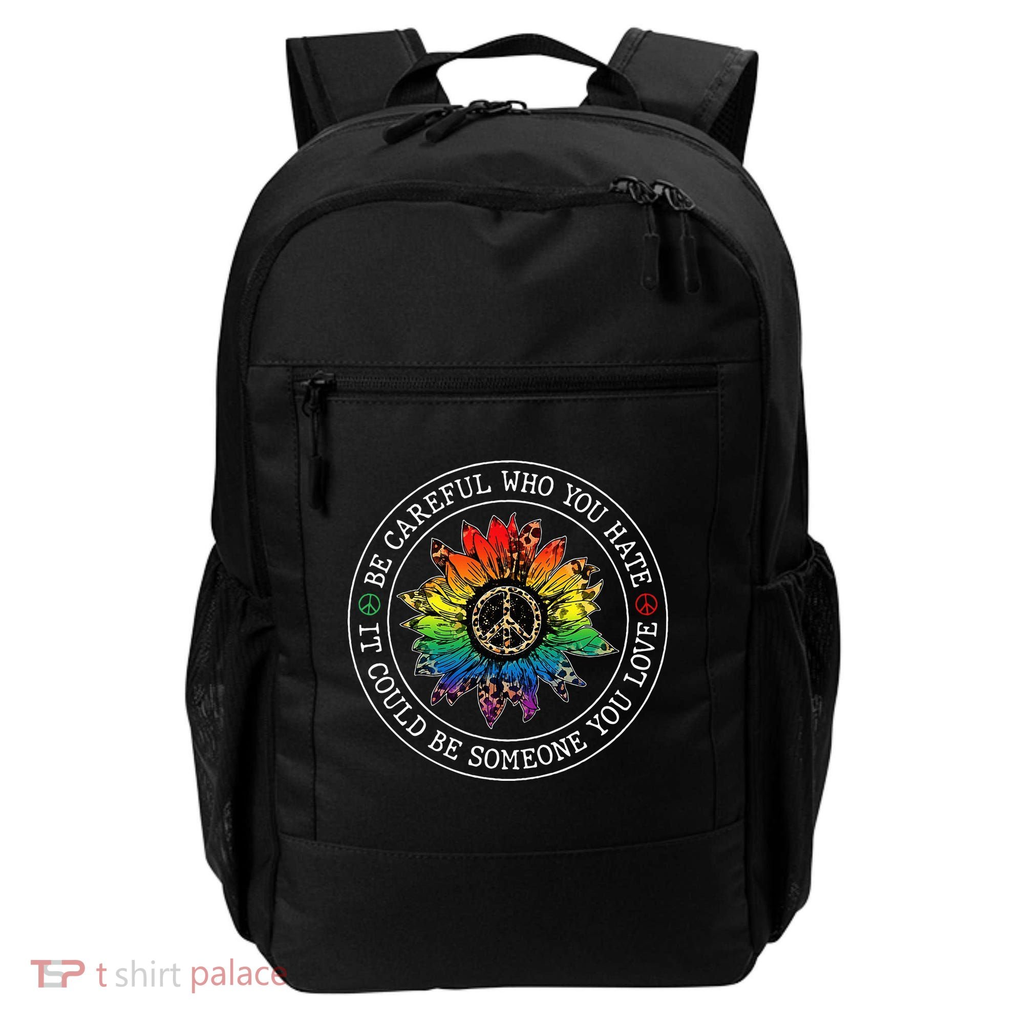 Be Careful Who You Hate It Could Be Someone Backpack