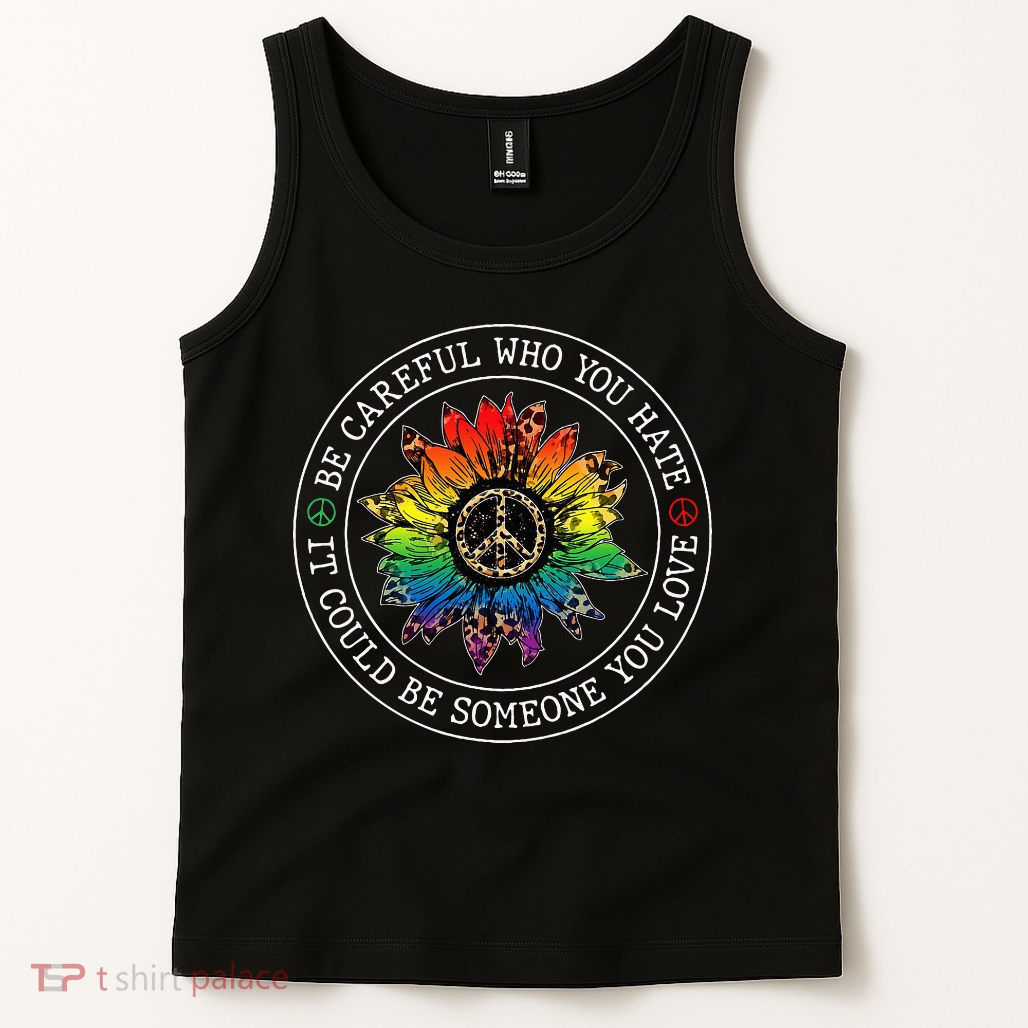 Be Careful Who You Hate It Could Be Someone Tank Top