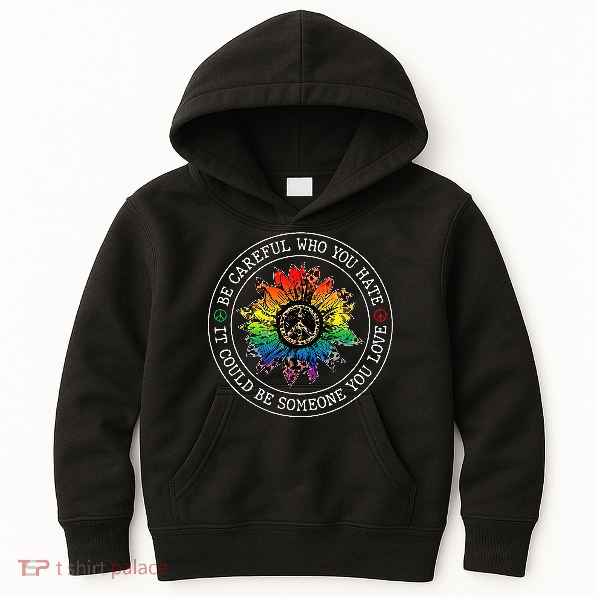 Be Careful Who You Hate It Could Be Someone Kids Hoodie