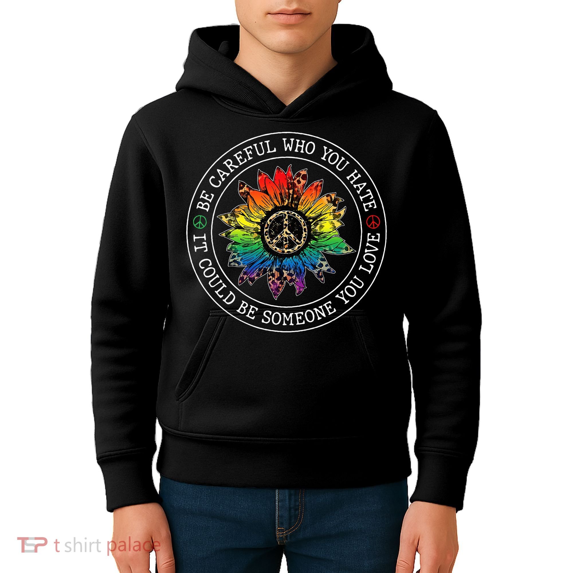 Be Careful Who You Hate It Could Be Someone Kids Hoodie