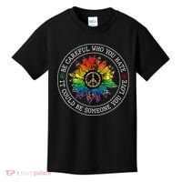 Be Careful Who You Hate It Could Be Someone Kids T-Shirt thumb 0