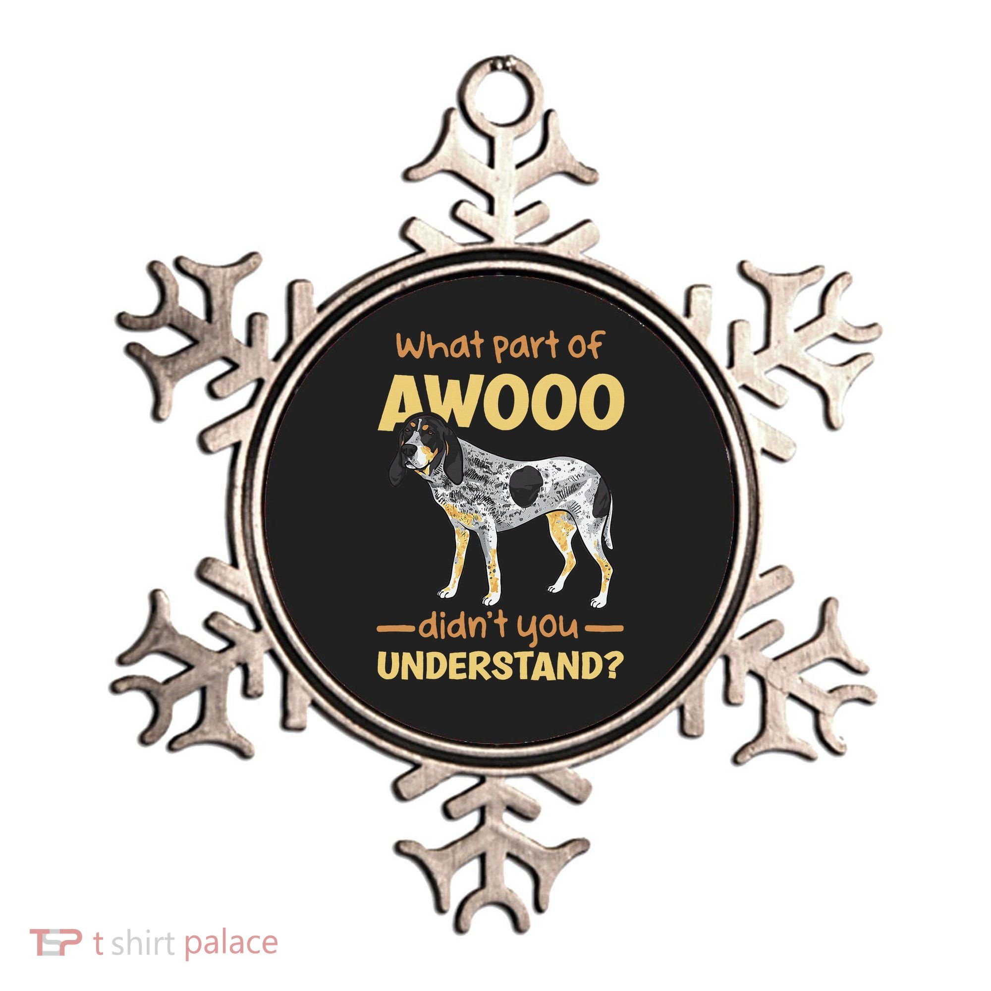 Bluetick Coonhound What Part Of Awooo DidnT You Understand Ornament