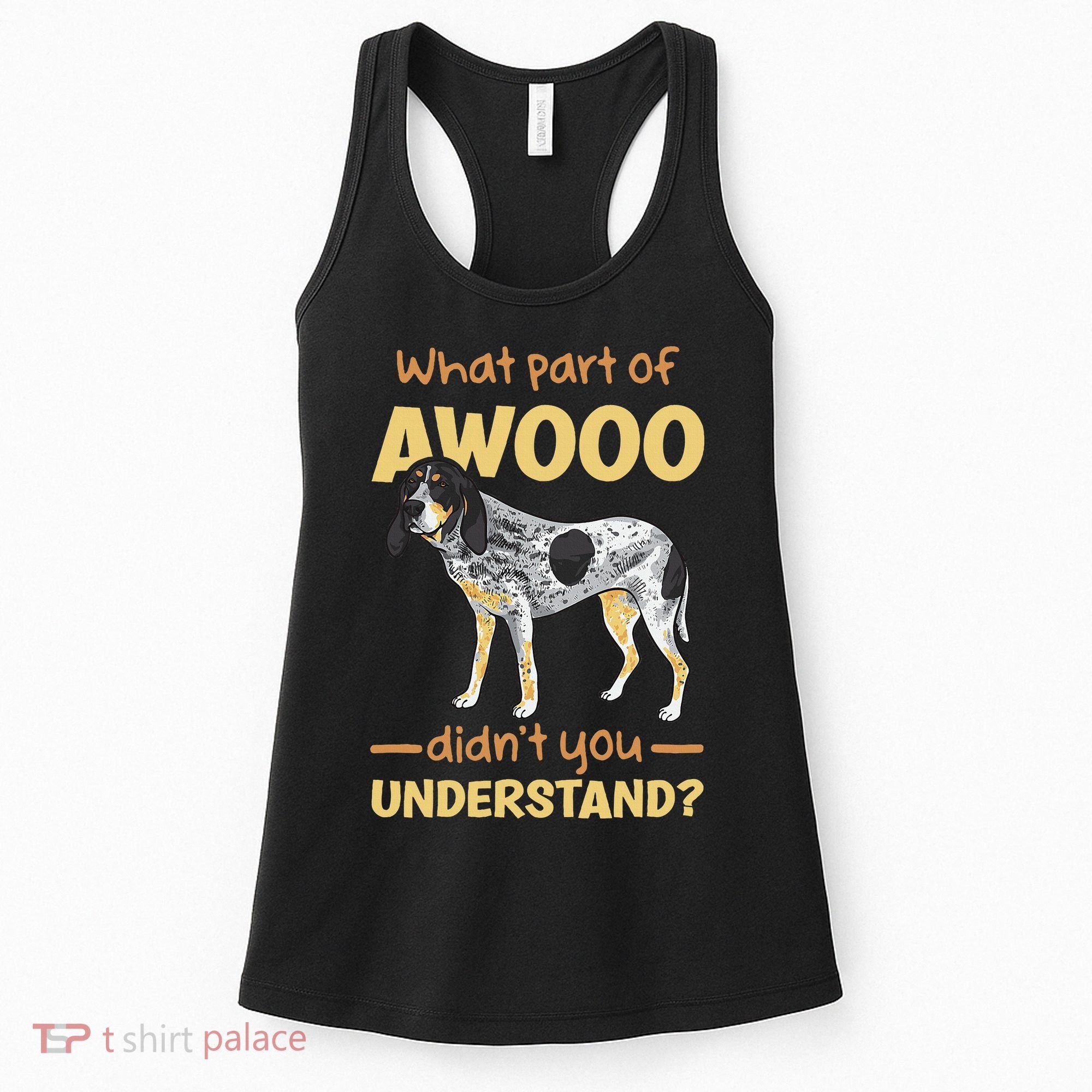 Bluetick Coonhound What Part Of Awooo DidnT You Understand Women's Tank Top