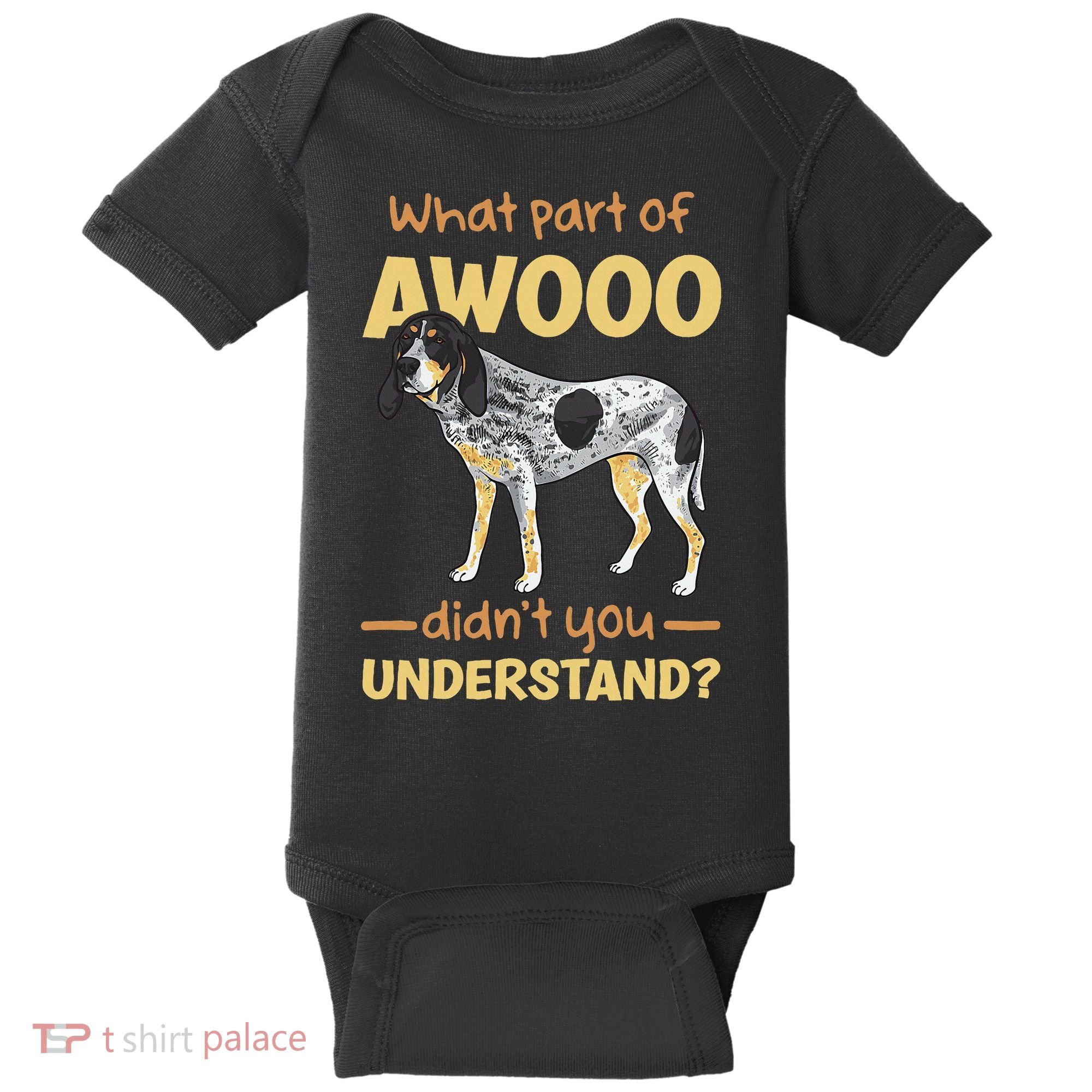 Bluetick Coonhound What Part Of Awooo DidnT You Understand Baby Bodysuit