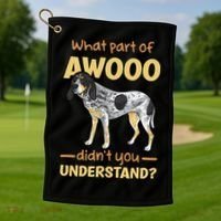 Bluetick Coonhound What Part Of Awooo DidnT You Understand Golf Towel thumb 1