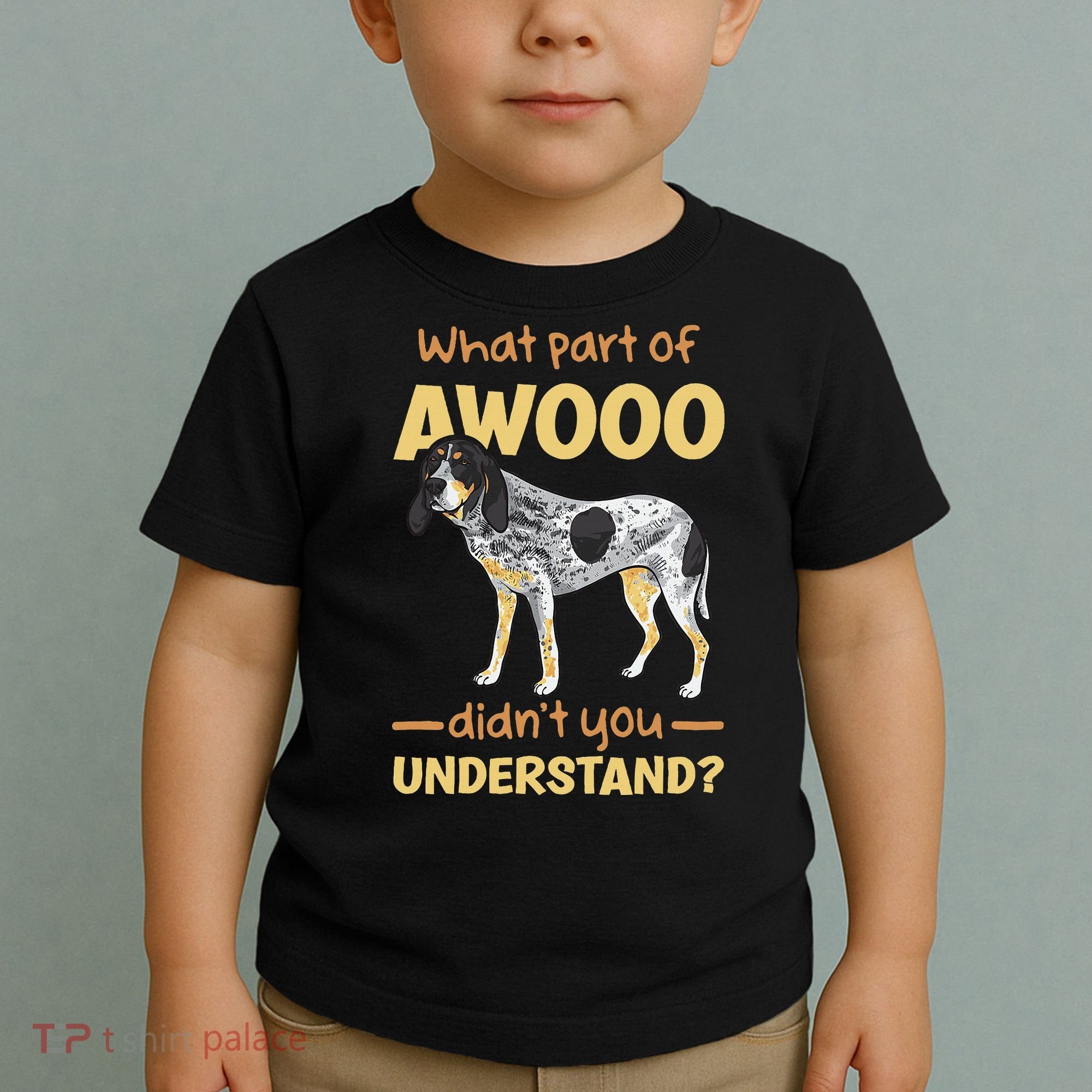 Bluetick Coonhound What Part Of Awooo DidnT You Understand Toddler T-Shirt