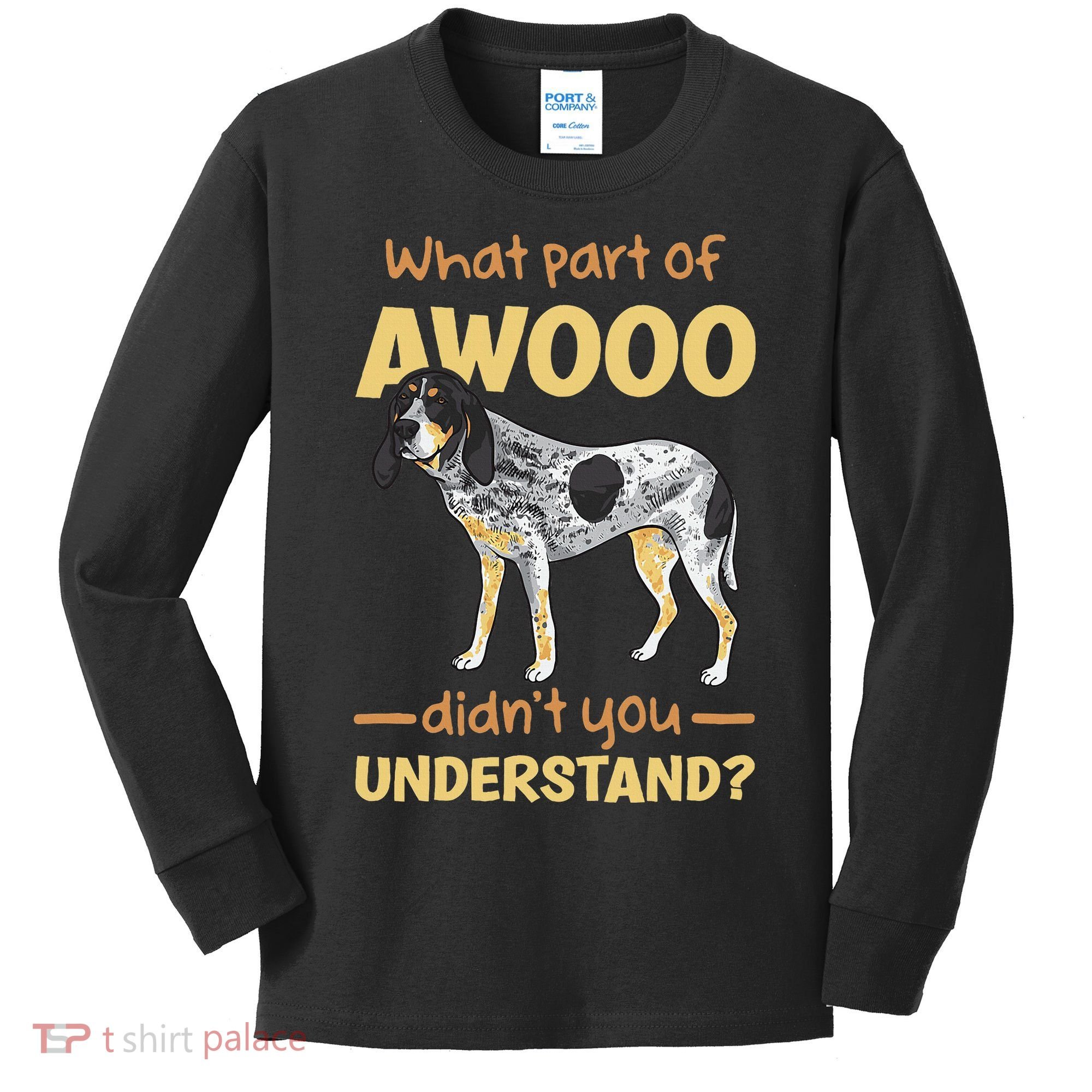 Bluetick Coonhound What Part Of Awooo DidnT You Understand Kids Long Sleeve Shirt
