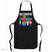 Be Careful Who You Hate It Could Be Someone You Love LGBT Apron thumb 0