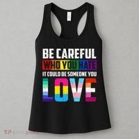 Be Careful Who You Hate It Could Be Someone You Love LGBT Women's Tank Top thumb 3