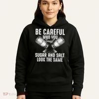 Be Careful Who You Trust Sugar And Salt Look The Same Hoodie thumb 5