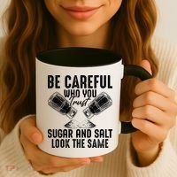 Be Careful Who You Trust Sugar And Salt Look The Same Coffee Mug thumb 3