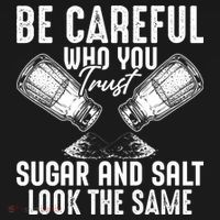 Be Careful Who You Trust Sugar And Salt Look The Same Women's Hoodie thumb 2