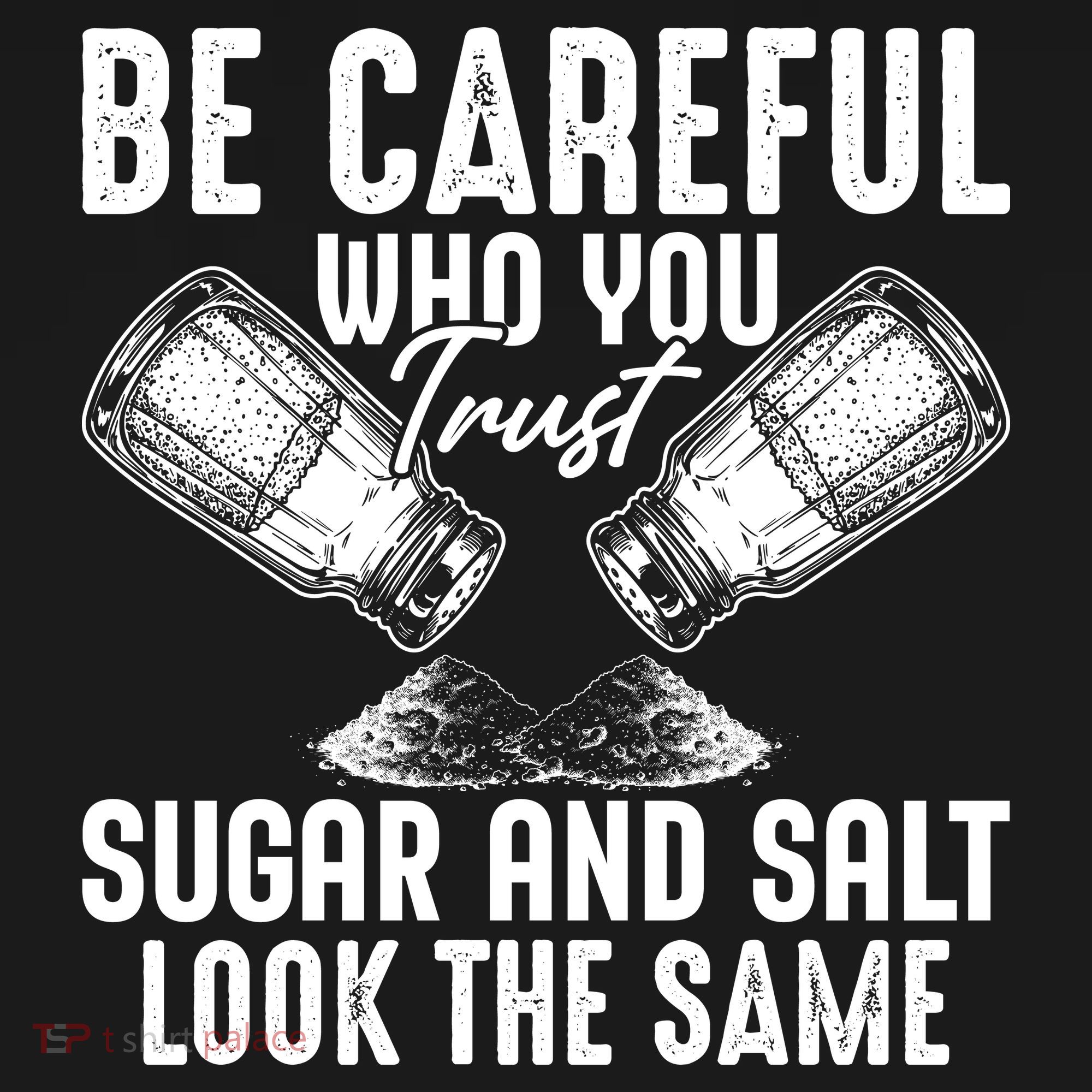 Be Careful Who You Trust Sugar And Salt Look The Same Women's Hoodie
