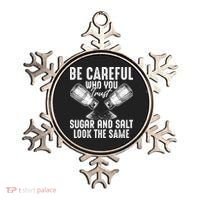 Be Careful Who You Trust Sugar And Salt Look The Same Ornament thumb 0