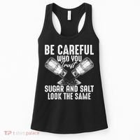Be Careful Who You Trust Sugar And Salt Look The Same Women's Tank Top thumb 0