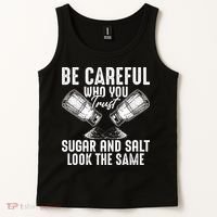 Be Careful Who You Trust Sugar And Salt Look The Same Tank Top thumb 2