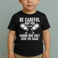 Be Careful Who You Trust Sugar And Salt Look The Same Toddler T-Shirt thumb 2