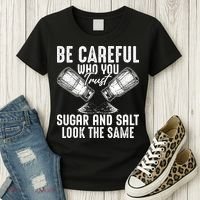 Be Careful Who You Trust Sugar And Salt Look The Same Women's T-Shirt thumb 3