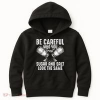 Be Careful Who You Trust Sugar And Salt Look The Same Kids Hoodie thumb 0