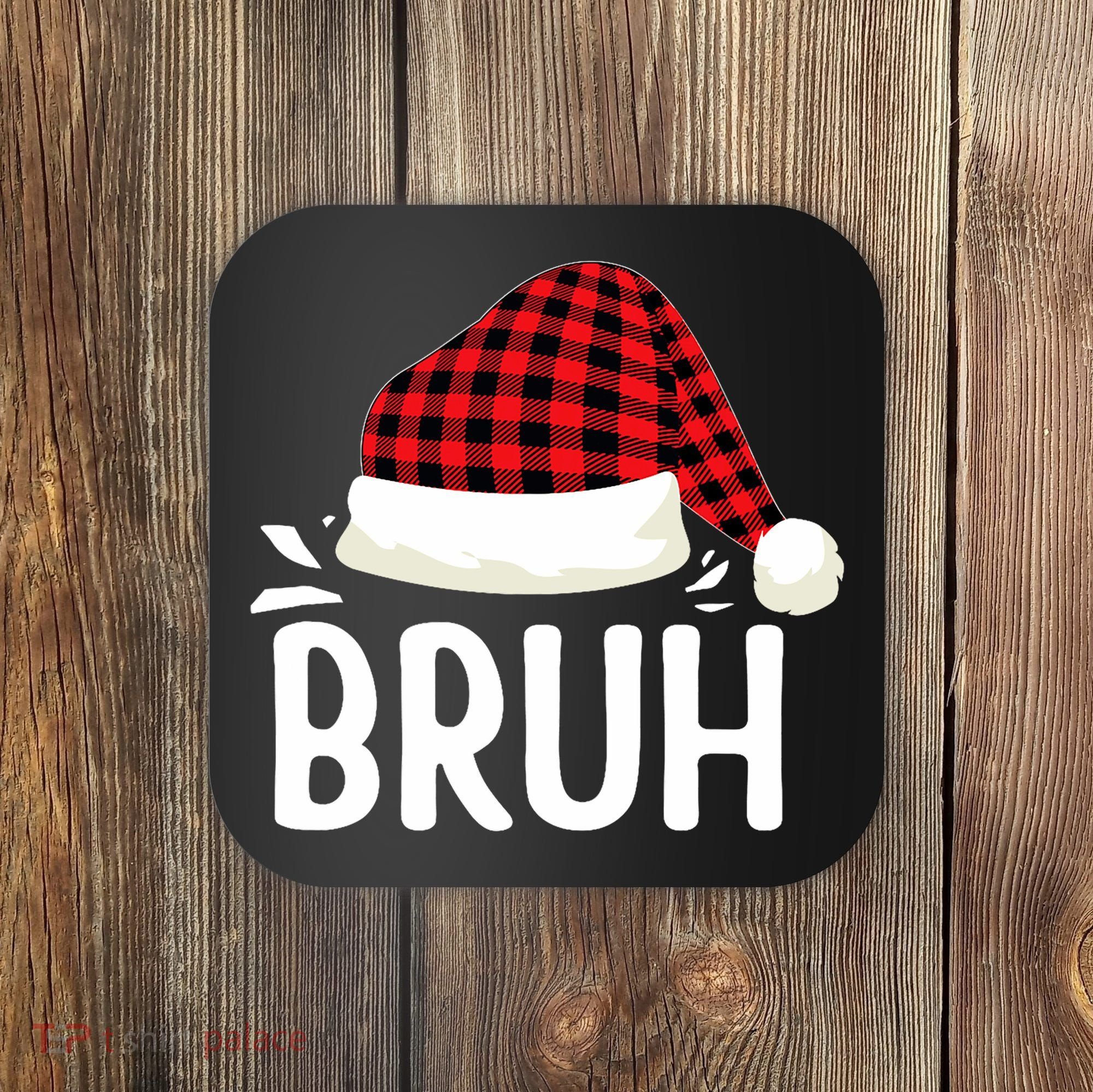 Bruh Christmas Xmas Funny Christmas Pajama Coaster