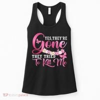 Breast Cancer Yes They're Gone They Tried To Kill Me Warrior Women's Tank Top thumb 0