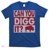 Buffalo Can You Digg It Great Football Fans Lovers Gift T-Shirt thumb 0